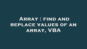 Array : find and replace values of an array, VBA