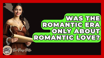 Was The Romantic Era Only About Romantic Love? - The Prose Path