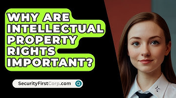 Why Are Intellectual Property Rights Important? - SecurityFirstCorp.com