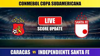 Caracas vs Independiente Santa Fe Live Score & Play-by-Play | CONMEBOL Copa Sudamericana