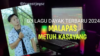 DJ LAGU DAYAK TERBARU 2024 - MALAPAS METUH KABUJANG - FULL BASS BREAKBEAT