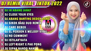 Download lagu Dj Tiktok Terbaru 2022 - Dj Ih Abang Jahat | Dj Close Your Eyes Tiktok Viral Ter mp3