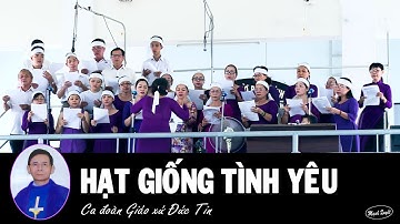Hạt Giống Tình Yêu - Ca đoàn Giáo xứ Đức Tin