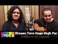 Ehsaan tera hoga mujh par  tribute to the legends part 7  aabhas  shreyas