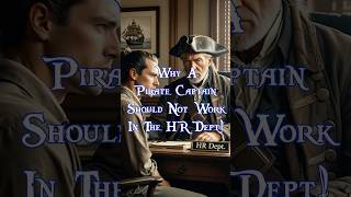 Why A Pirate Captain Should Not Work In The HR Dept.
