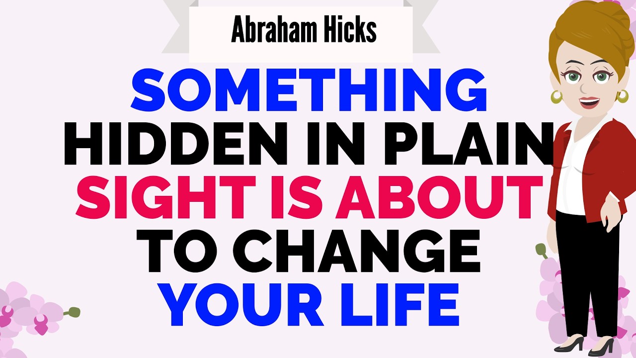 SOMETHING HIDDEN IN PLAIN SIGHT IS ABOUT TO CHANGE YOUR LIFE🙏Abraham Hicks 2026
