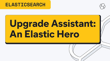 Upgrade Assistant: An Elastic Hero