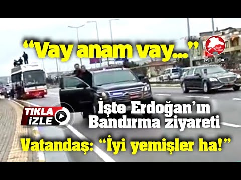 İşte Erdoğan'ın Bandırma'daki konvoyu