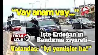 İşte Erdoğan'ın Bandırma'daki konvoyu