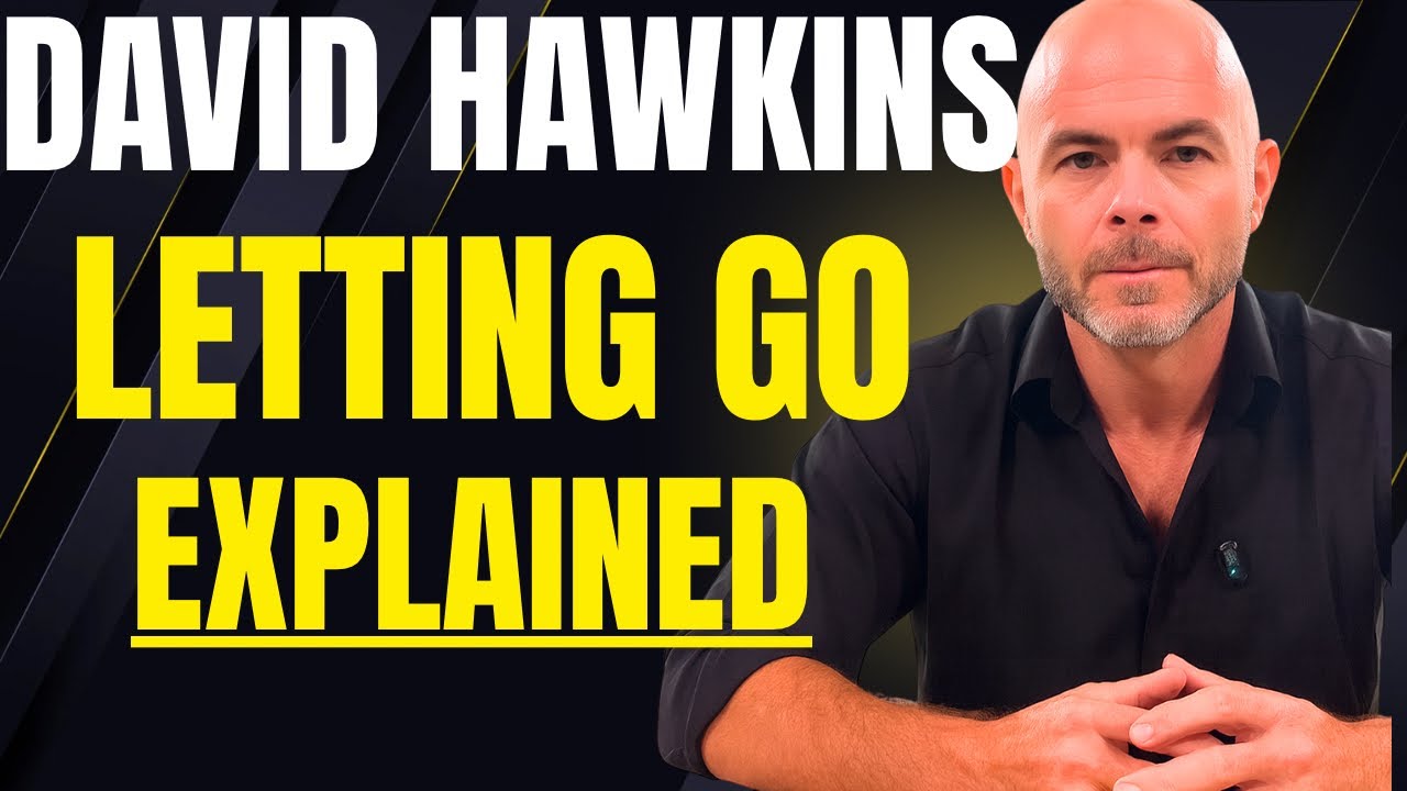 David Hawkins Letting Go Explained | The Pathway of Surrender Made Clear