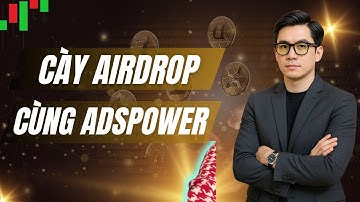 Bí Kíp Dân Airdrop: Dùng AdsPower Nuôi Acc Sống Lâu – Không Die, Không Checkpoint!