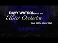 Capture de la vidéo Davy Watson With The Ulster Orchestra -  'Live At The Ulster Hall' - Full Concert