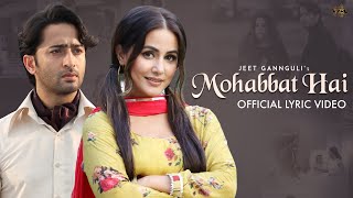 Mohabbat Hai (Lyrical) Mohit Suri | Jeet Gannguli | Stebin Ben | Hina Khan, Shaheer Sheikh | Kunaal Resimi