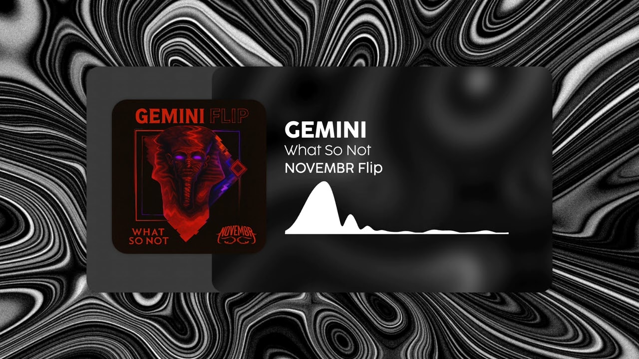 Gemini – What So Not (NOVEMBR Flip) | Dark Trap / Future Bass