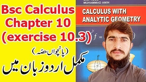 Bsc math calculus chapter 10 exercise 10.3 part(5) Complete in Urdu S.M.Yousuf