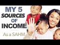 My 5 Sources of Income (6 Figure Entrepreneur) & Stay at Home Mom of 3!