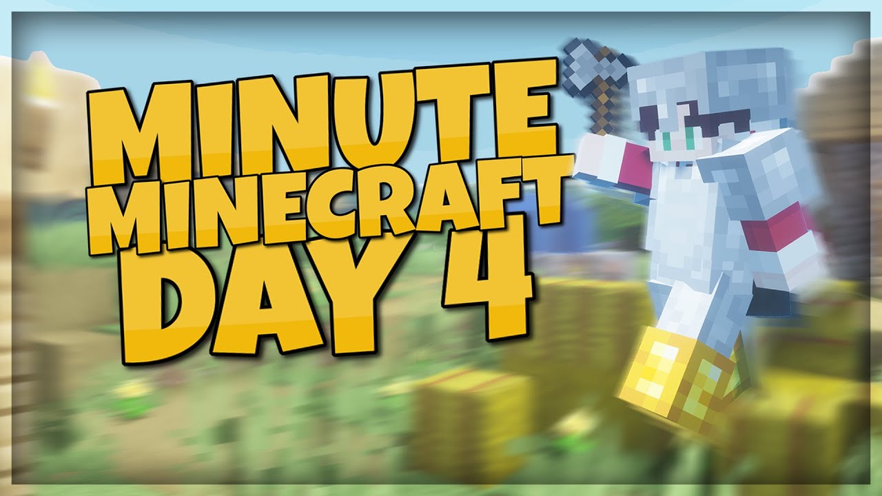 Minute Minecraft Day 4 