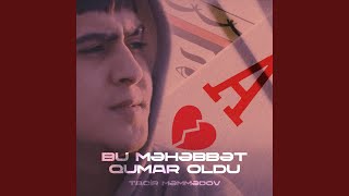 Video thumbnail of "Tacir Memmedov - Bu Məhəbbət Qumar Oldu"