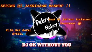 DJ VIRAL SERING DI JADIKAN MASHUP || OK WITHOUT YOU   FUNKY NIGHT || REMIX FULL BASS RK 28 2020