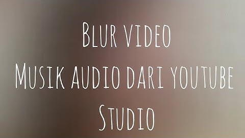 Blur video 1 | musik audio dari youtube studio yg boleh di gunakan | no copyright