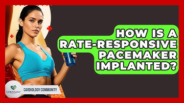 How Is A Rate-responsive Pacemaker Implanted? - Cardiology Community