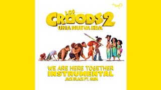 We Are Here Together Instrumental (From "The Croods A New Age)
