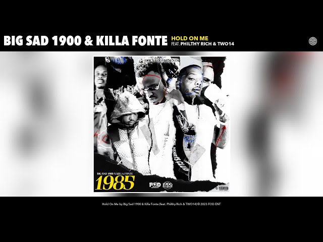 Big Sad 1900 & Killa Fonte - Hold On Me