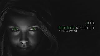 Techno Session #003 mixed by evilonep