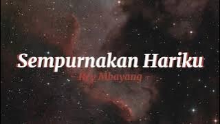 Sempurnakan Hariku Lirik - ReyMbayang