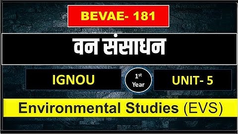 BEVAE 181 UNIT 5 वन  संसाधन forest resources ( van sansadhan ) IGNOU BAG EVS
