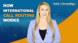 How International Call Routing Works Benefits Strategies