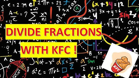HOW TO DIVIDE FRACTIONS - EASY KFC METHOD !!