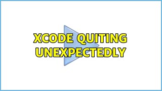 Xcode quiting unexpectedly