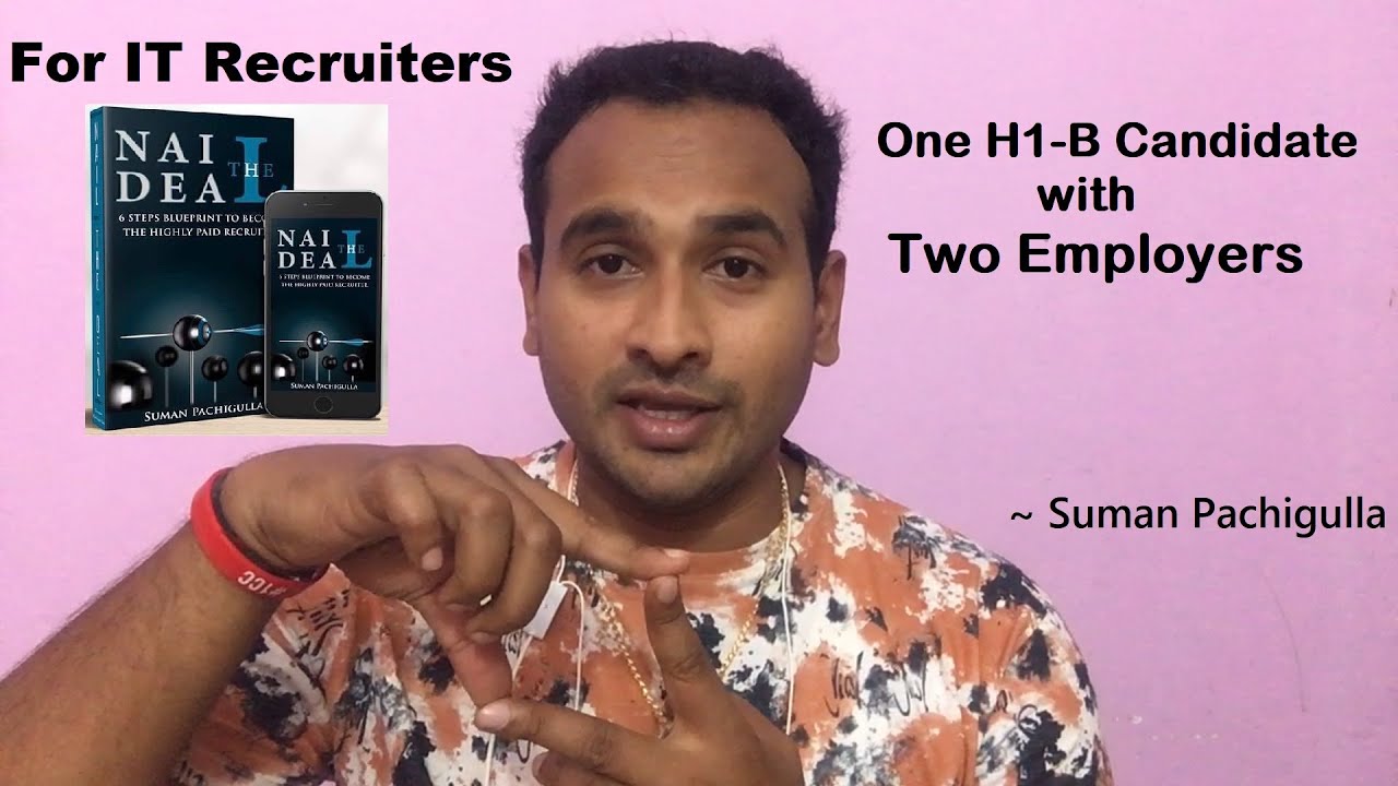 How An H1-B Candidate Can Work With Two Employers_Suman Pachigulla_US IT Recruiting_Nail The Deal