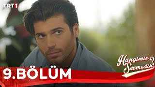 Hangimiz Sevmedik 9.Bölüm