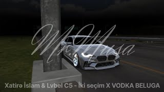 Xatirə İslam & Lvbel C5 - İki seçim X vODKA BELUGA|BMW M2 və MERCEDES-BENZ E63S #carparking #remix 