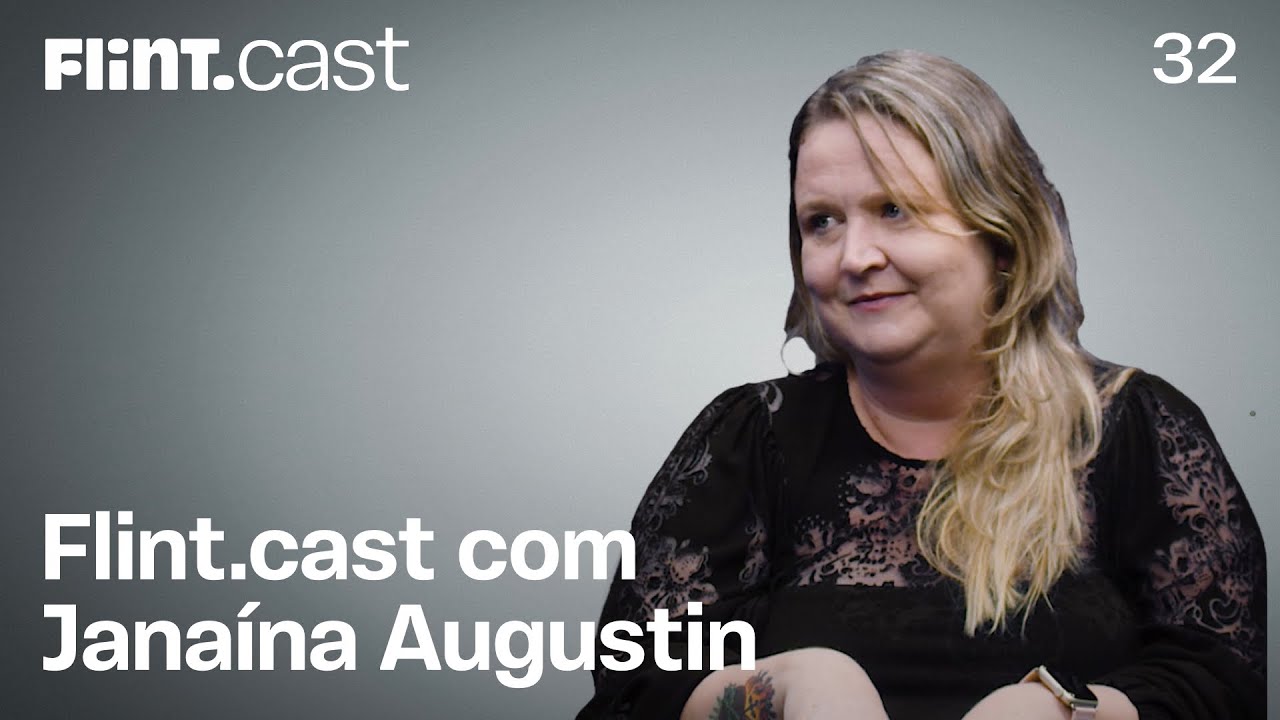 Flint.cast com Janaína Augustin