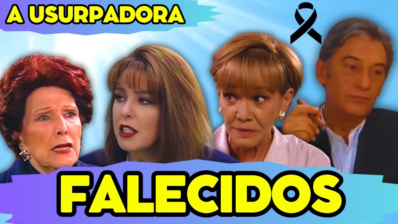 Os atores de A USURPADORA que já nos deixaram