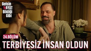 Terbiyesiz İnsan Oldun - Gelsin Hayat Bildiği Gibi (24.Bölüm)