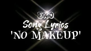 No Make Up lyrics Exo | Lyrics No Makeup Exo | XIAO | Lyrics