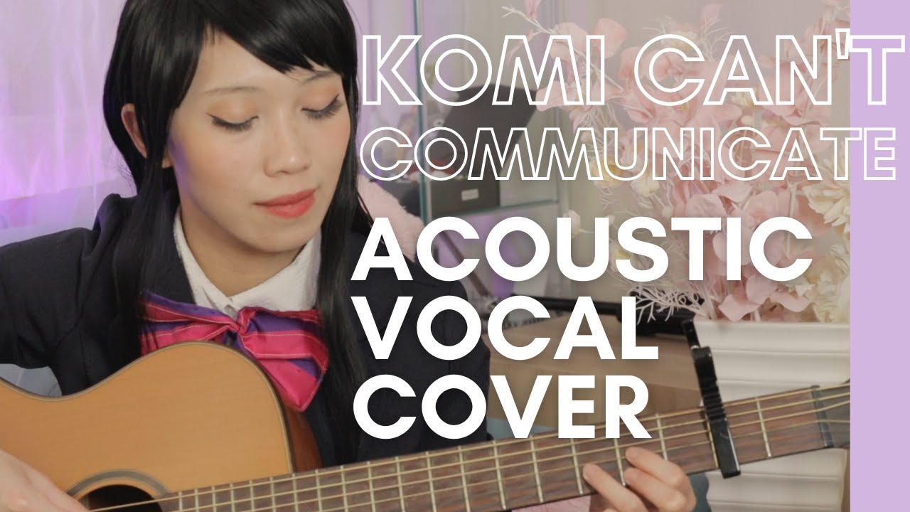 KOMI CAN'T COMMUNICATE S2 OP | 青100色 "Ao 100 shoku"  (Acoustic Guitar and Vocal cover)