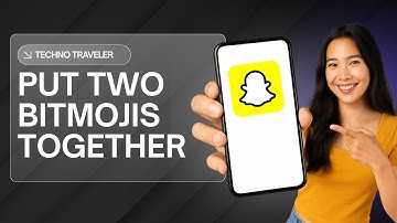 HOW TO PUT TWO BITMOJIS TOGETHER IN SNAPCHAT