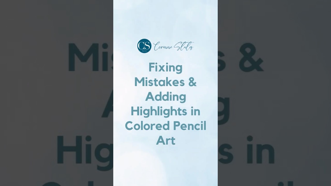 Fixing Mistakes & Adding Highlights in Colored Pencil Art