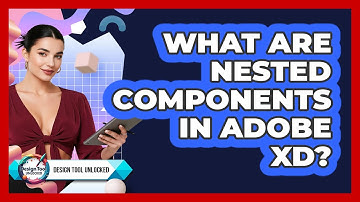 What Are Nested Components In Adobe XD? - Design Tool Unlocked