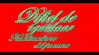 Video thumbnail of "Dificil de igualar kumbiamberos del panama"