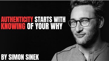 Authenticity Starts With Knowing Your WHY | Simon Sinek Motivational Speech