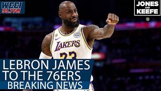 REACTION: LeBron James is signing with the Philadelphia 76ers | Jones & Keefe