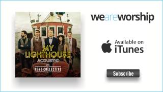 Rend Collective - My Lighthouse (Acoustic Version)