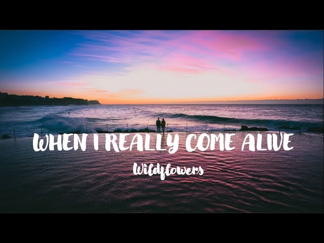 When I Really Come Alive - Wildflowers | Lyrics / Lyric Video ♬ class=