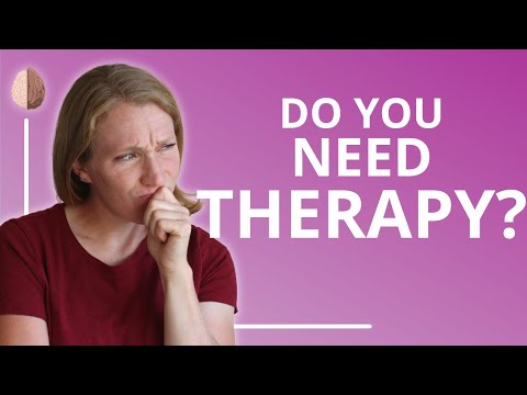 Kailangan mo ba ng Therapy? Paano Malaman Kung Kailangan Mong Makita ang isang Therapist